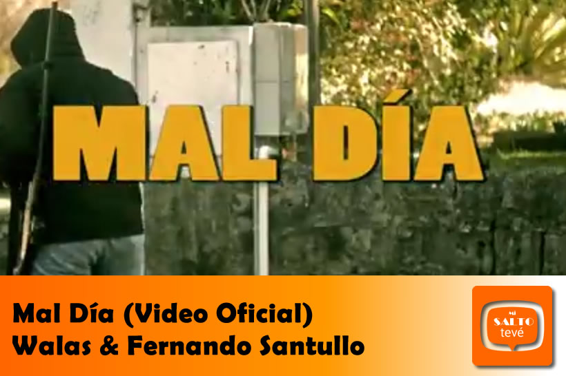 Mal Día – Walas & Fernando Santullo (Video Oficial)