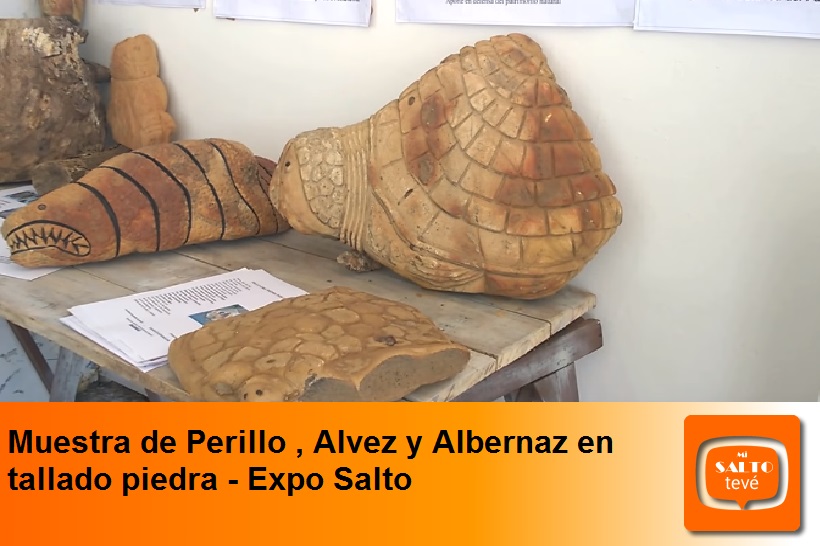 Muestra de Perillo , Alvez y Albernaz en tallado piedra – Expo Salto