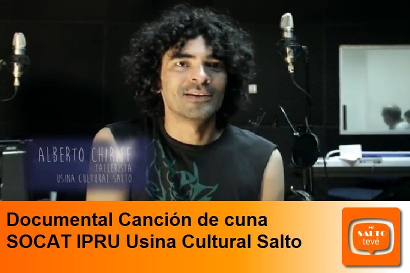 Documental Canción de cuna SOCAT IPRU Usina Cultural Salto