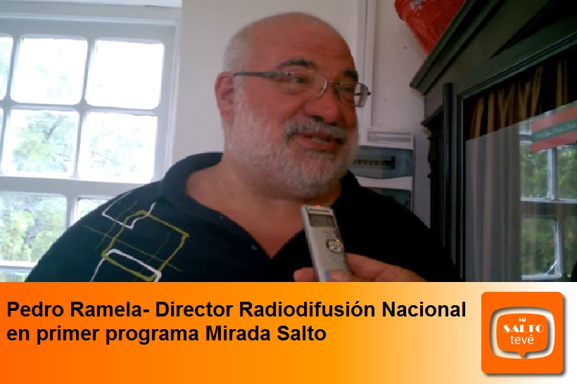 Pedro Ramela – Director Radiodifusión Nacional en primer programa Mirada Salto