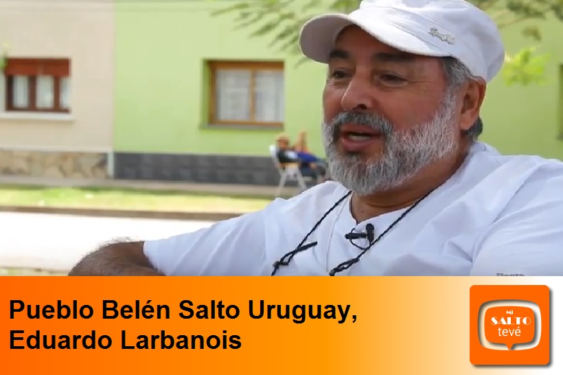 Pueblo Belén Salto Uruguay, Eduardo Larbanois