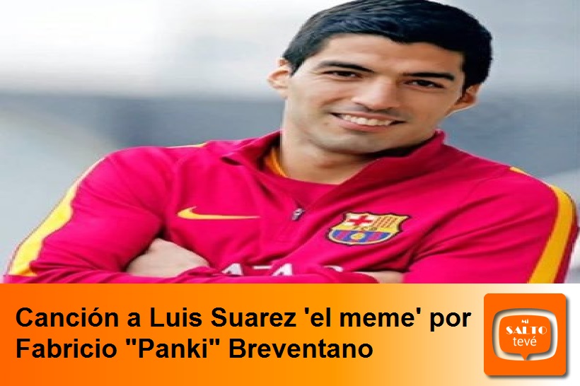 Canción a Luis Suarez ‘el meme’ por Fabricio «Panki» Breventano