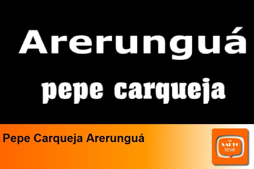 Pepe Carqueja Arerunguá