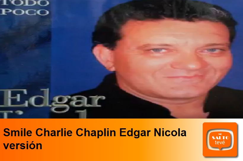 Smile Charlie Chaplin Edgar Nicola versión