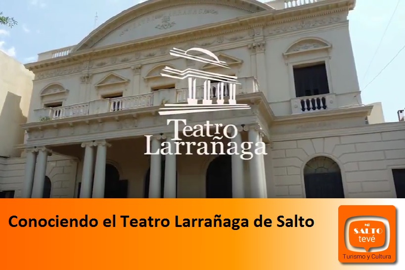 Conociendo el Teatro Larrañaga de Salto