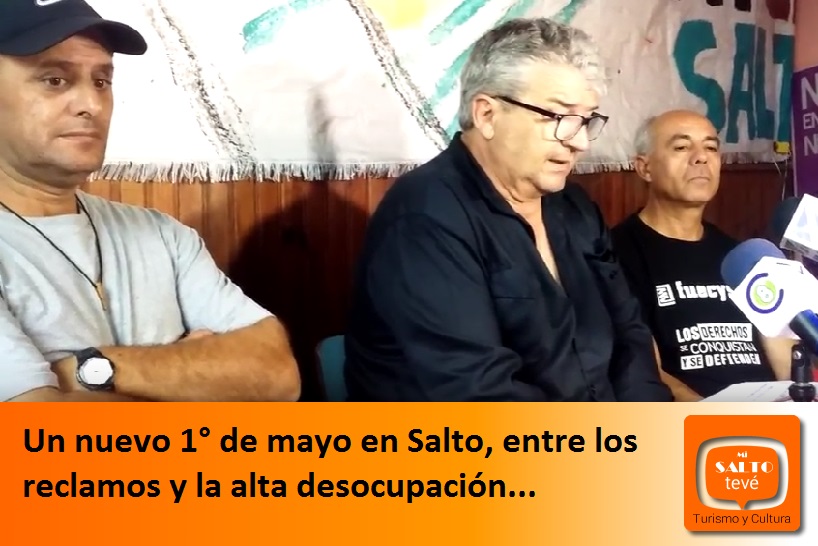 Un nuevo 1° de mayo en Salto, entre los reclamos y la alta desocupación…