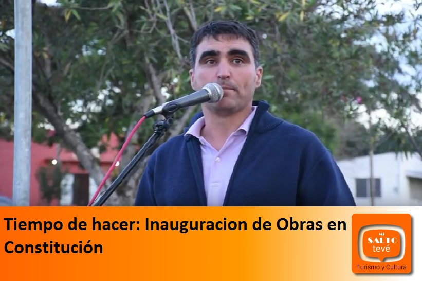 Tiempo de hacer: Inauguracion de Obras en Constitución