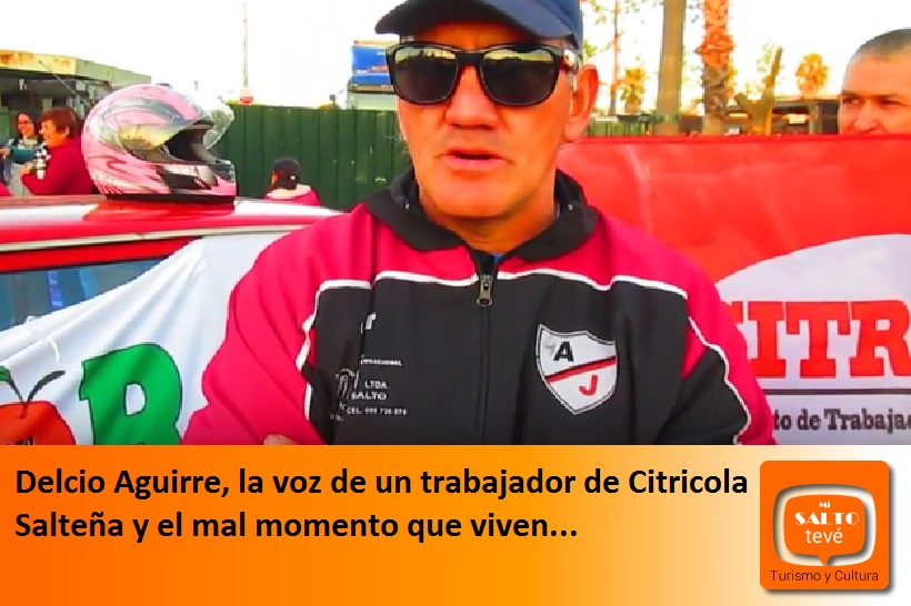 Delcio Aguirre, la voz de un trabajador de Citricola Salteña y el mal momento que viven…