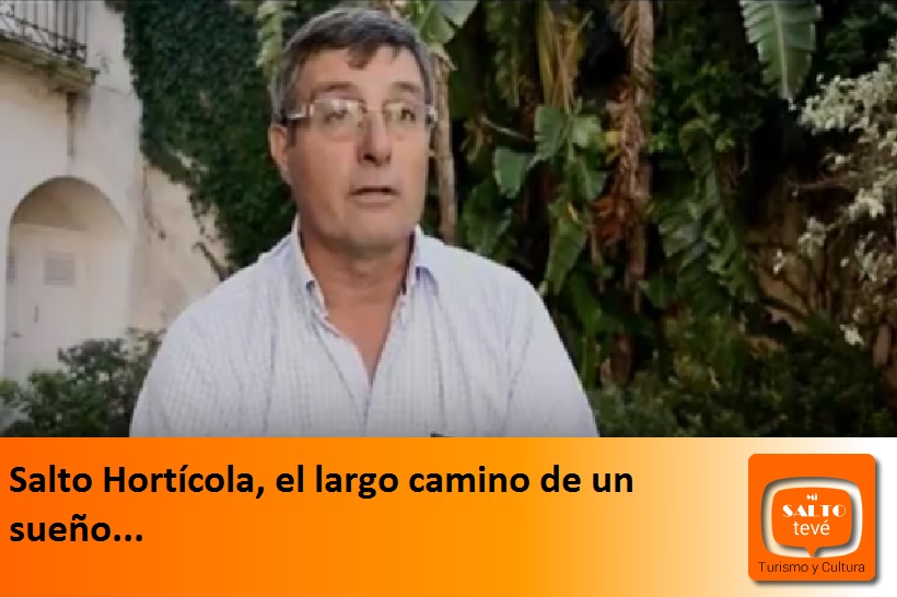 Salto Hortícola, el largo camino de un sueño…