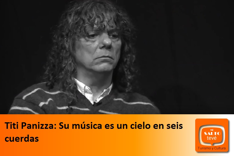 Titi Panizza: Su música es un cielo en seis cuerdas