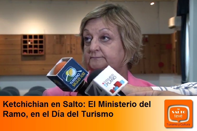 Ketchichian en Salto: El Ministerio del Ramo, en el Día del Turismo