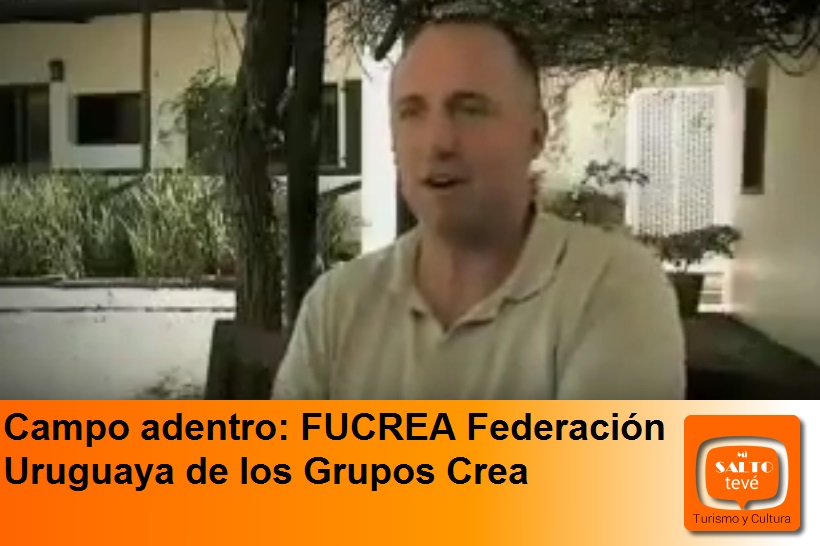 Campo adentro: FUCREA Federación Uruguaya de los Grupos Crea