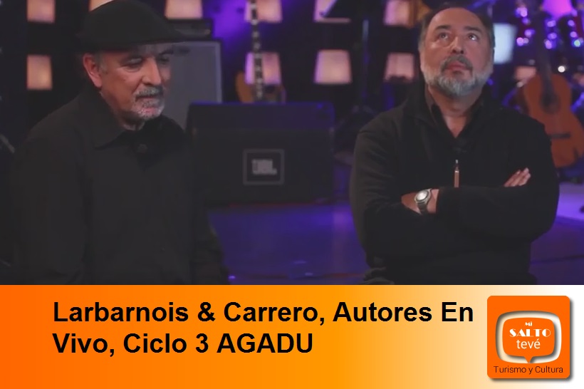 Larbarnois & Carrero, Autores En Vivo, Ciclo 3 AGADU
