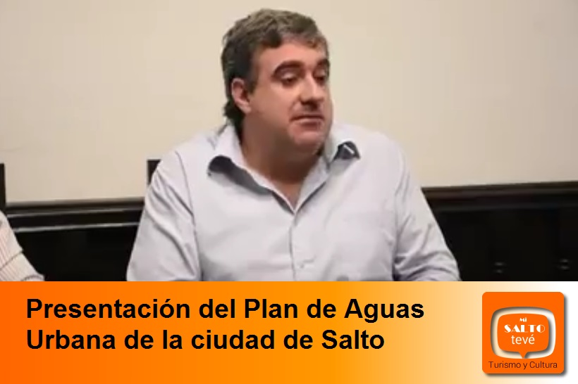 Presentación del Plan de Aguas Urbana de la ciudad de Salto