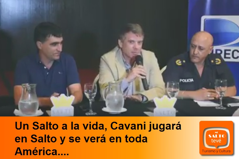Un Salto a la vida, Cavani jugará en Salto y se verá en toda América….